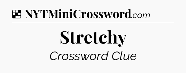 Solution: Stretchy - NYT Crossword