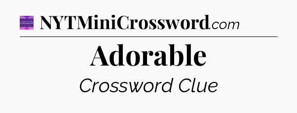 Adorable - Thomas Joseph Crossword