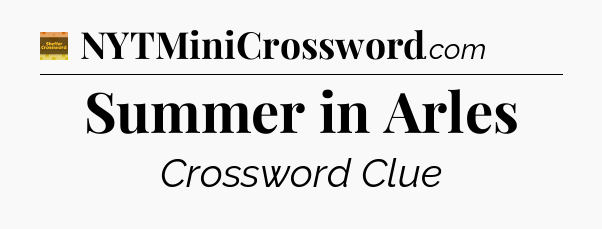 Summer in Arles crossword clue Eugene Sheffer