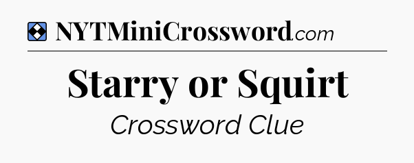Solution: Starry or Squirt - NYT Mini Crossword