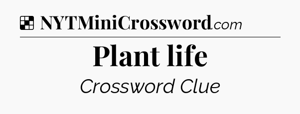 Solution: Plant life - NYT Crossword