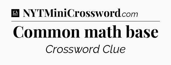 Common math base - LA Times Crossword