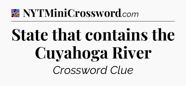 State that contains the Cuyahoga River Crossword Clue