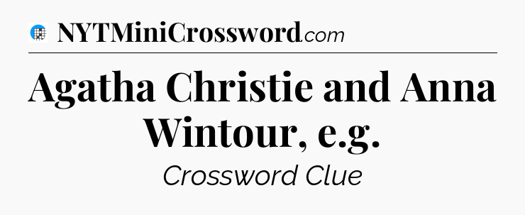 Agatha Christie and Anna Wintour, e.g Crossword Clue