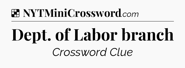 Solution: Dept. of Labor branch - NYT Crossword