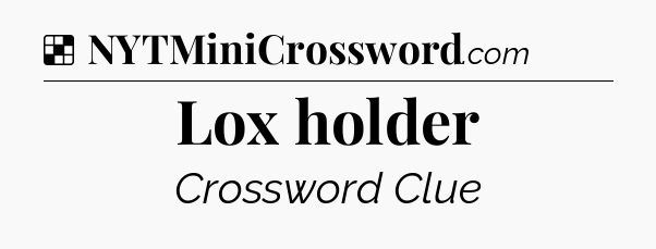 Solution: Lox holder - NYT Crossword