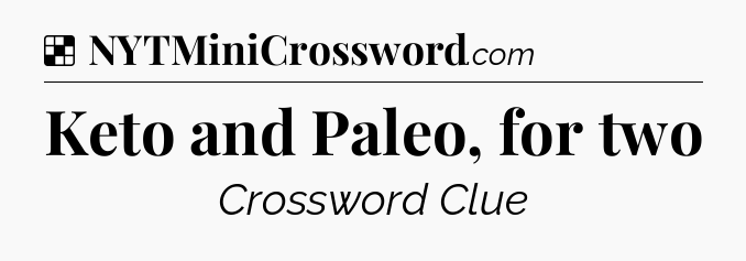 Solution: Keto and Paleo, for two - NYT Crossword
