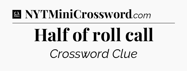 Half of roll call - LA Times Crossword