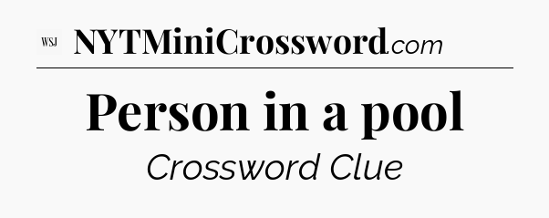 Person in a pool - WSJ Crossword