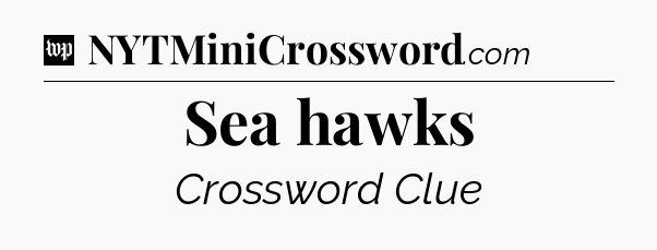 Sea hawks Crossword Clue