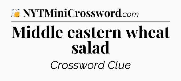 Middle eastern wheat salad - 7 Little Words