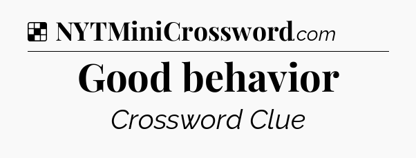 Solution: Good behavior - NYT Crossword