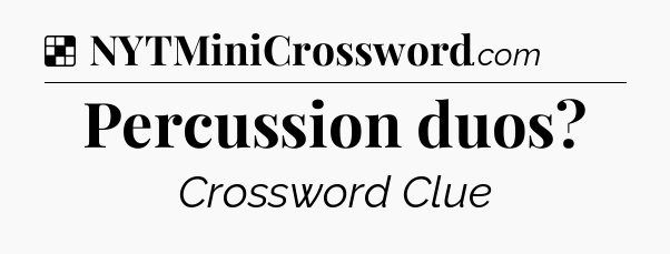Solution: Percussion duos - NYT Crossword