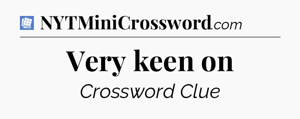 Very keen on Puzzle Page Crossword Clue