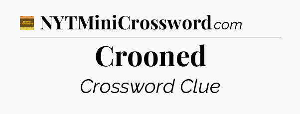 Crooned crossword clue Eugene Sheffer