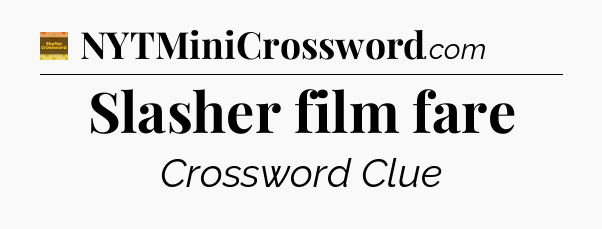 Slasher film fare - Eugene Sheffer Crossword