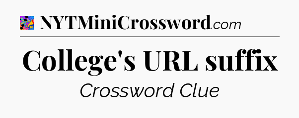 College's URL suffix Crossword Clue