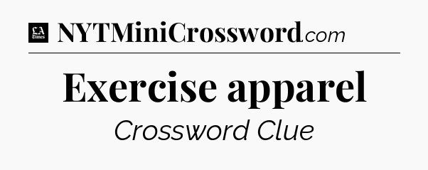 Exercise apparel - LA Times Crossword