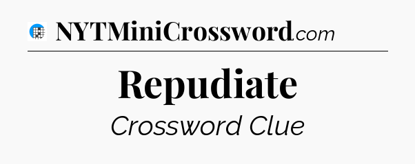 Repudiate Crossword Clue
