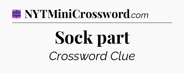 Sock part - Thomas Joseph Crossword