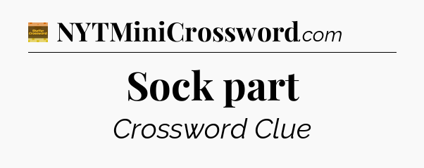 Sock part crossword clue Eugene Sheffer