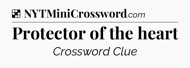 Solution: Protector of the heart - NYT Crossword
