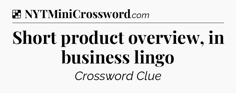 Solution: Short product overview, in business lingo - NYT Crossword