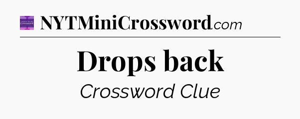 Drops back - Thomas Joseph Crossword