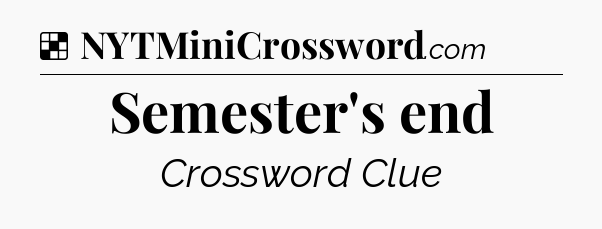 Solution: Semester's end - NYT Crossword