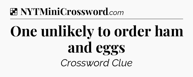 Solution: One unlikely to order ham and eggs - NYT Crossword