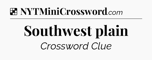 Solution: Southwest plain - NYT Crossword