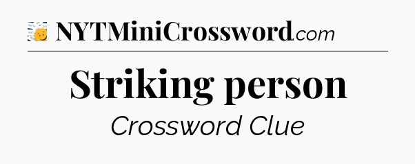 Striking person - 7 Little Words