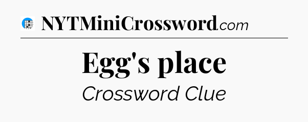 Egg's place Crossword Clue
