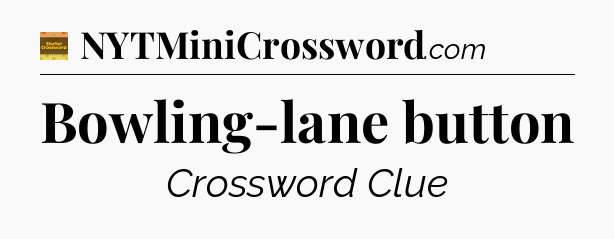 Bowling-lane button - Eugene Sheffer Crossword