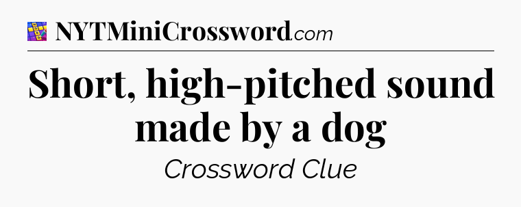 Short, high-pitched sound made by a dog Codycross