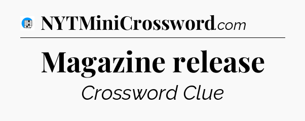 Magazine release Crossword Clue