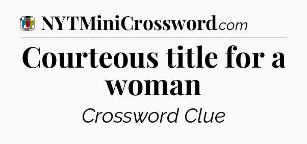 Courteous title for a woman Crossword Clue