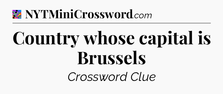 Country whose capital is Brussels Crossword Clue