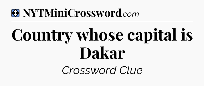 Solution: Country whose capital is Dakar - NYT Mini Crossword