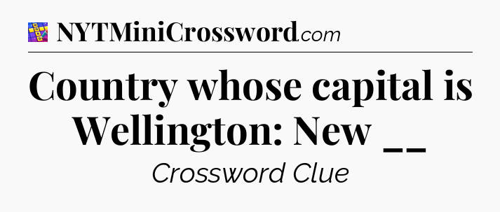 Country whose capital is Wellington: New __ Codycross