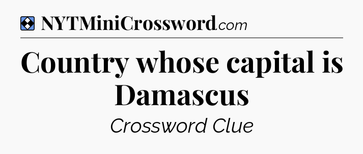 Solution: Country whose capital is Damascus - NYT Mini Crossword