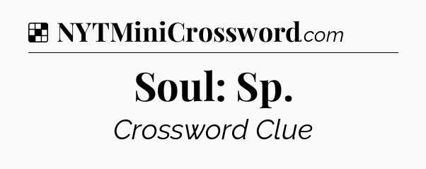 Solution: Soul: Sp - NYT Crossword