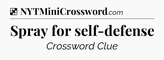 Solution: Spray for self-defense - NYT Crossword