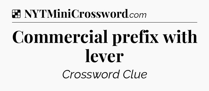 Solution: Commercial prefix with lever - NYT Crossword