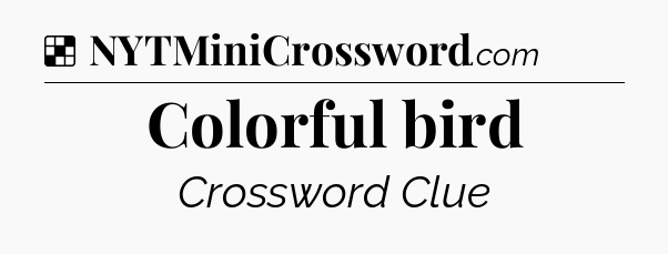 Solution: Colorful bird - NYT Crossword