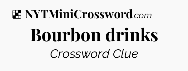 Solution: Bourbon drinks - NYT Crossword