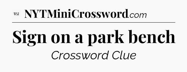 Sign on a park bench - WSJ Crossword