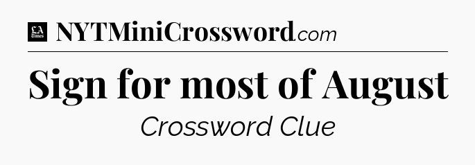 Sign for most of August - LA Times Crossword