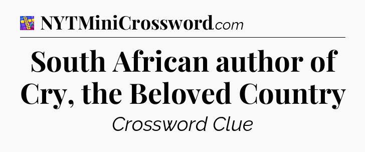South African author of Cry, the Beloved Country Codycross