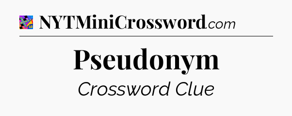 Pseudonym Crossword Clue